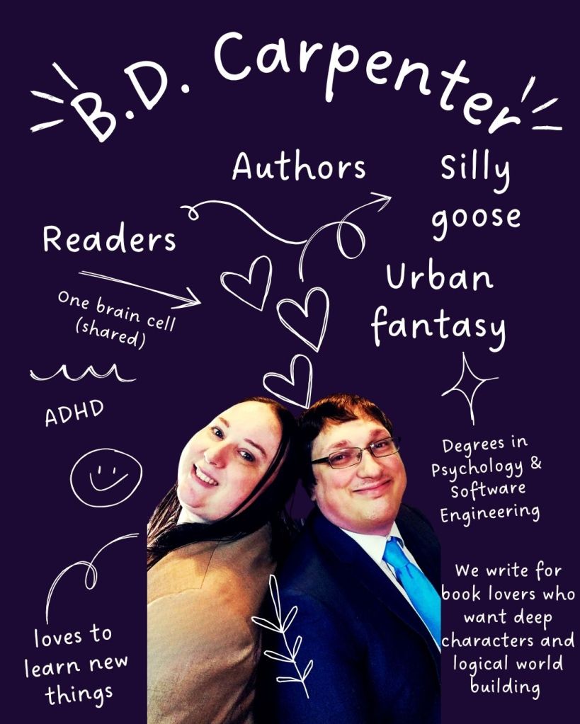 A friendly duo identified as B.D. Carpenter, featuring an image of two authors smiling together. The background includes playful text elements highlighting their love for reading, ADHD, degrees in psychology and software engineering, and their writing focus on urban fantasy and deep character development.